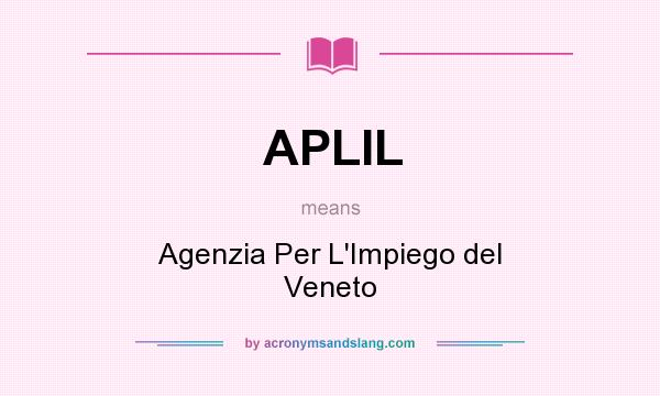 What does APLIL mean? It stands for Agenzia Per L`Impiego del Veneto