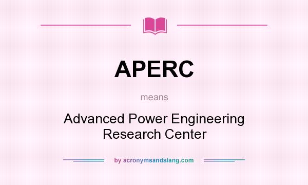 What does APERC mean? It stands for Advanced Power Engineering Research Center