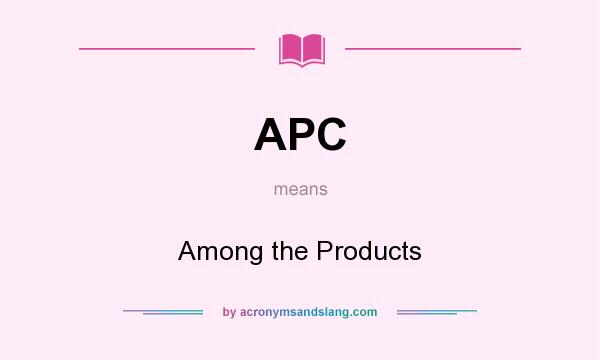 What does APC mean? It stands for Among the Products