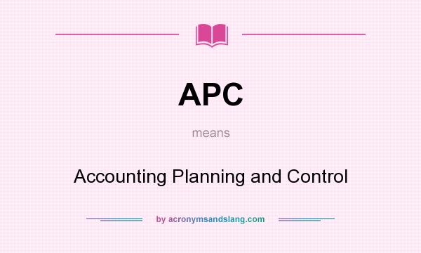 What does APC mean? It stands for Accounting Planning and Control