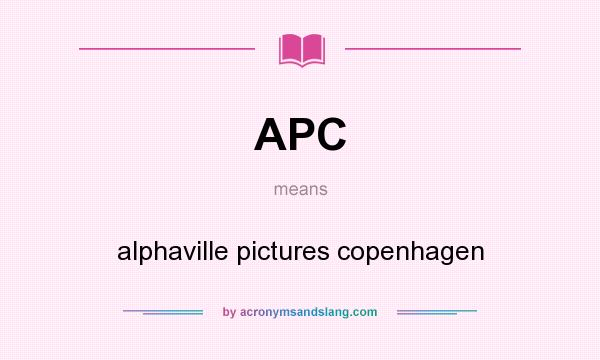 What does APC mean? It stands for alphaville pictures copenhagen