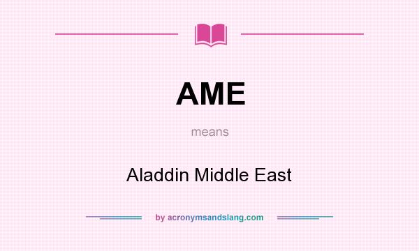 What does AME mean? It stands for Aladdin Middle East
