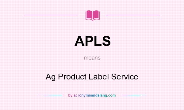 What does APLS mean? It stands for Ag Product Label Service