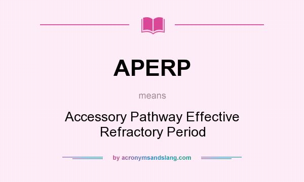 What does APERP mean? It stands for Accessory Pathway Effective Refractory Period