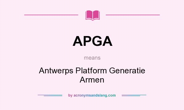What does APGA mean? It stands for Antwerps Platform Generatie Armen