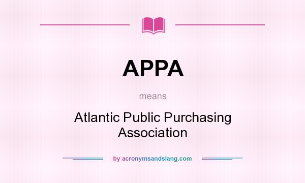 What does APPA mean? It stands for Atlantic Public Purchasing Association