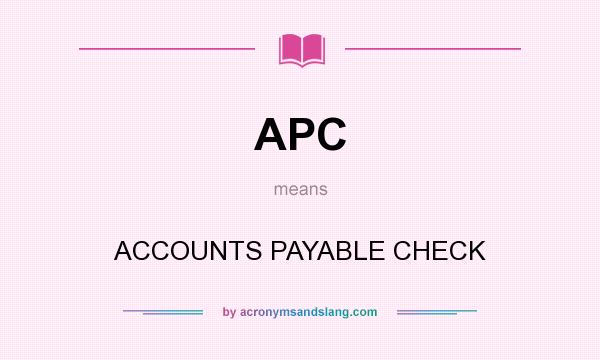 What does APC mean? It stands for ACCOUNTS PAYABLE CHECK