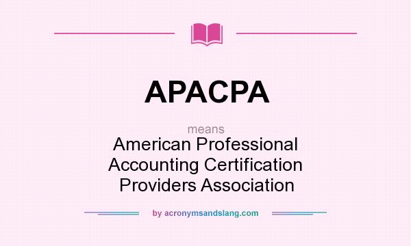 What does APACPA mean? It stands for American Professional Accounting Certification Providers Association