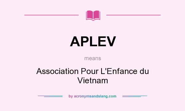 What does APLEV mean? It stands for Association Pour L`Enfance du Vietnam