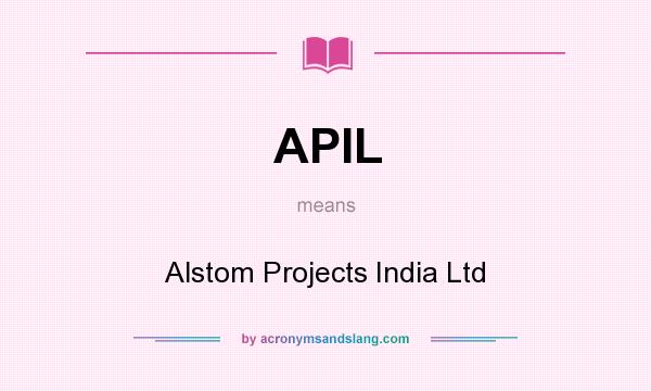 What does APIL mean? It stands for Alstom Projects India Ltd