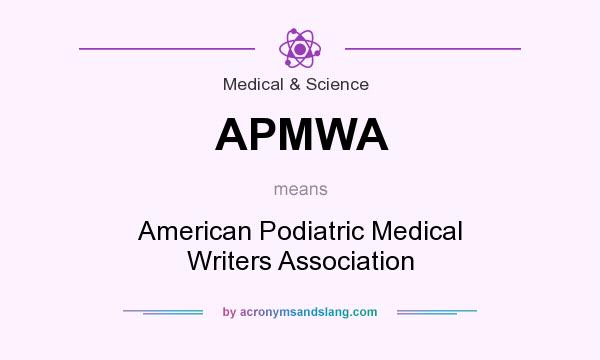 What does APMWA mean? It stands for American Podiatric Medical Writers Association
