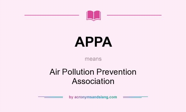 What does APPA mean? It stands for Air Pollution Prevention Association