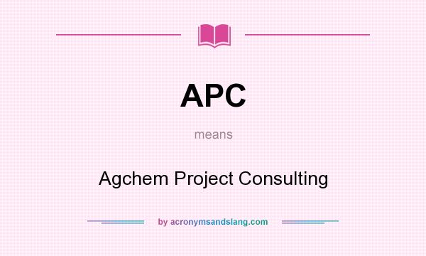 What does APC mean? It stands for Agchem Project Consulting