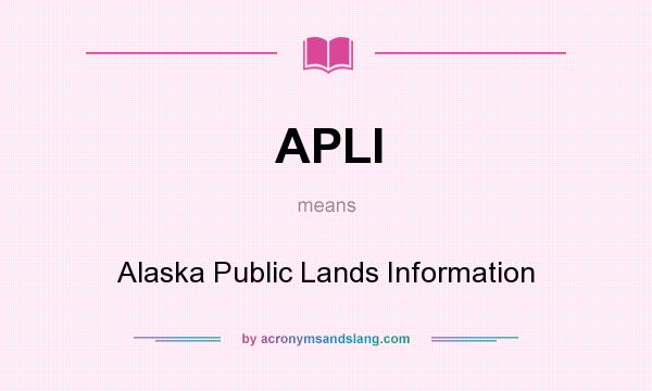What does APLI mean? It stands for Alaska Public Lands Information