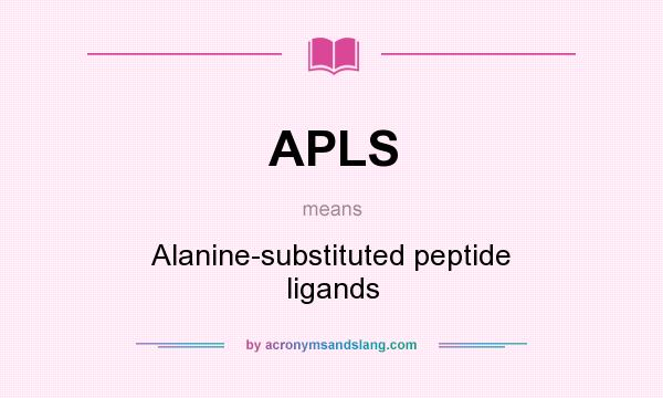 What does APLS mean? It stands for Alanine-substituted peptide ligands