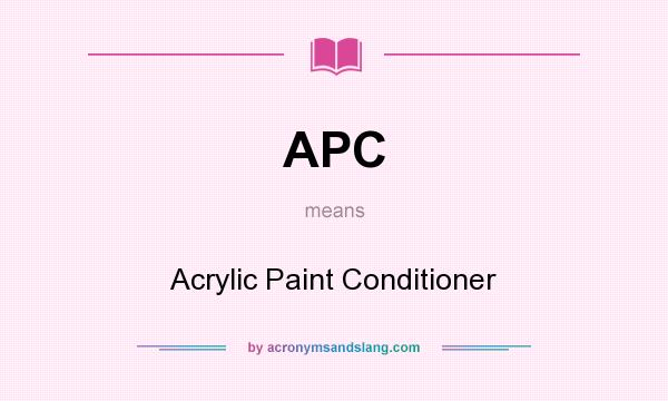 What does APC mean? It stands for Acrylic Paint Conditioner