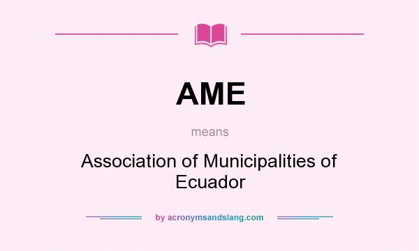 What does AME mean? It stands for Association of Municipalities of Ecuador