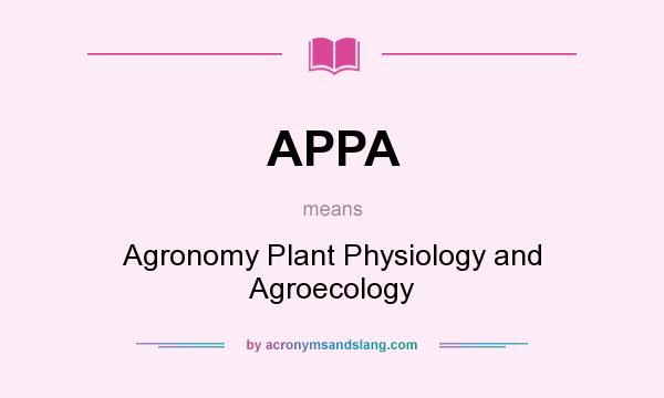 What does APPA mean? It stands for Agronomy Plant Physiology and Agroecology