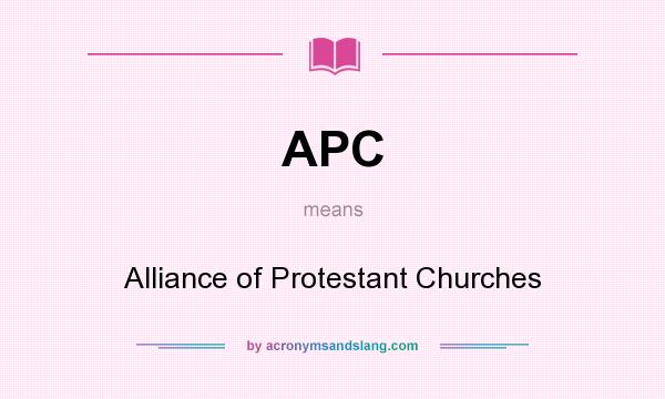 What does APC mean? It stands for Alliance of Protestant Churches