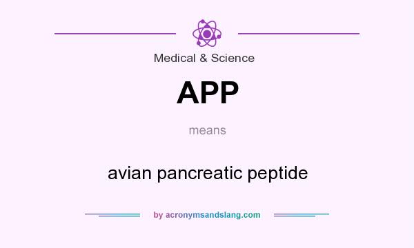 What does APP mean? It stands for avian pancreatic peptide