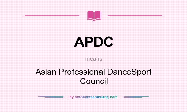 What does APDC mean? It stands for Asian Professional DanceSport Council