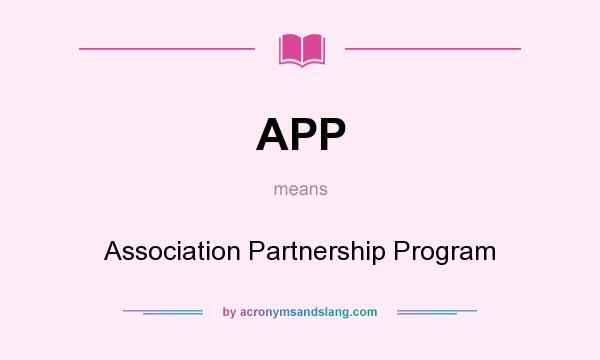 What does APP mean? It stands for Association Partnership Program