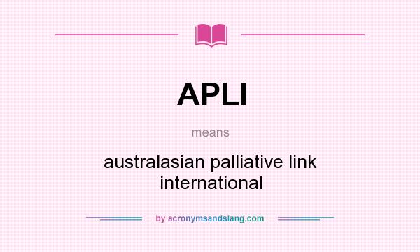 What does APLI mean? It stands for australasian palliative link international