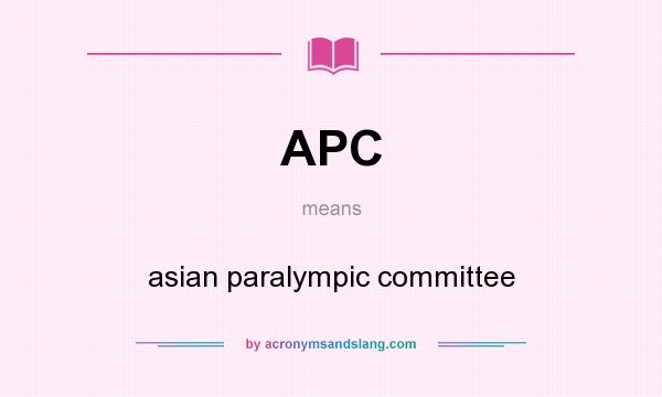 What does APC mean? It stands for asian paralympic committee