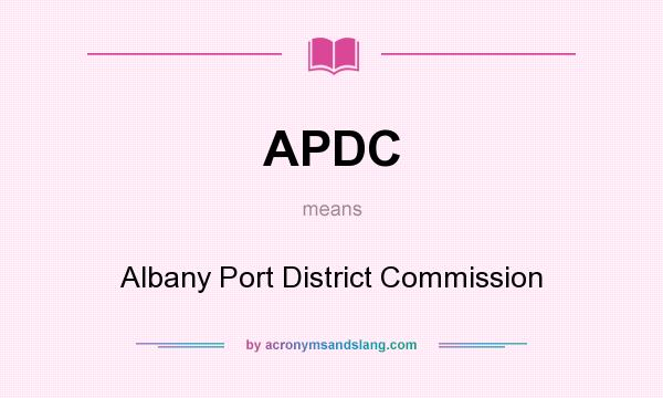 What does APDC mean? It stands for Albany Port District Commission