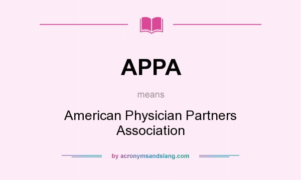 What does APPA mean? It stands for American Physician Partners Association
