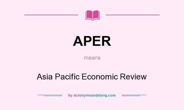 What does APER mean? It stands for Asia Pacific Economic Review