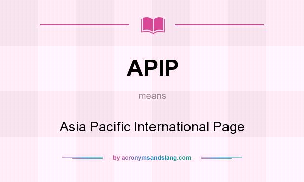 What does APIP mean? It stands for Asia Pacific International Page