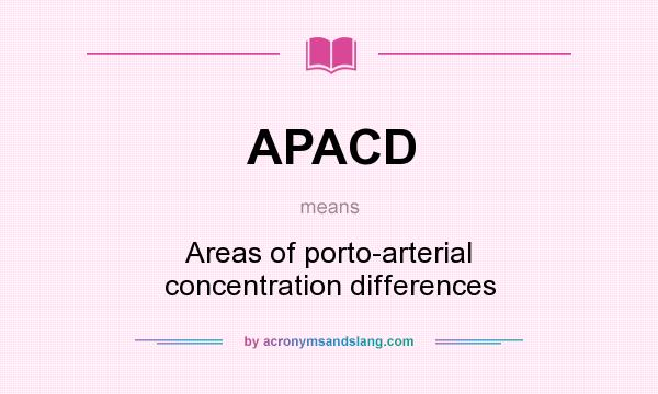 What does APACD mean? It stands for Areas of porto-arterial concentration differences