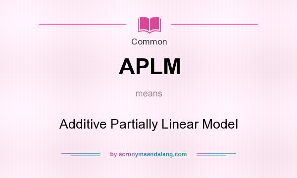 What does APLM mean? It stands for Additive Partially Linear Model