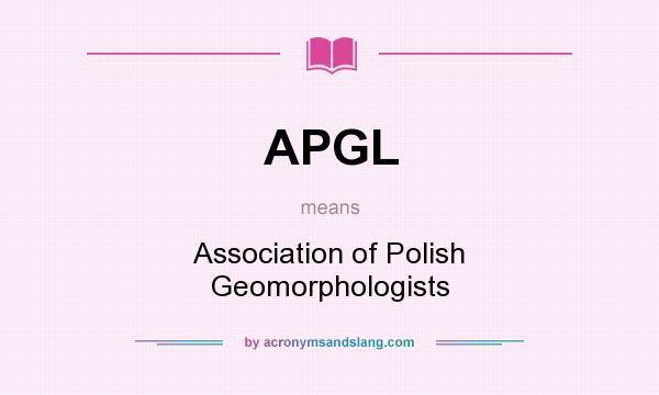 What does APGL mean? It stands for Association of Polish Geomorphologists
