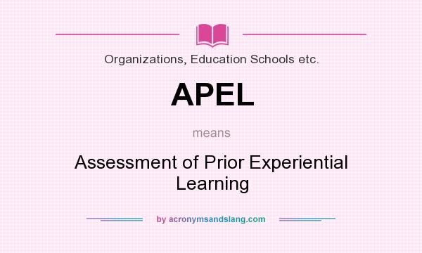 What does APEL mean? It stands for Assessment of Prior Experiential Learning