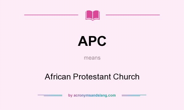 What does APC mean? It stands for African Protestant Church