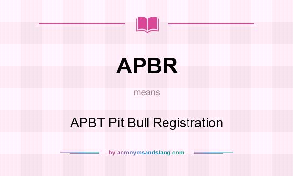 What does APBR mean? It stands for APBT Pit Bull Registration
