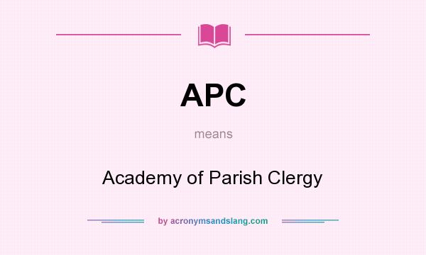 What does APC mean? It stands for Academy of Parish Clergy