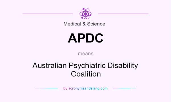 What does APDC mean? It stands for Australian Psychiatric Disability Coalition