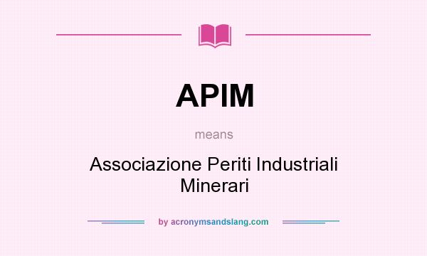 What does APIM mean? It stands for Associazione Periti Industriali Minerari