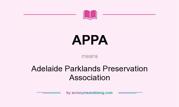 What does APPA mean? It stands for Adelaide Parklands Preservation Association