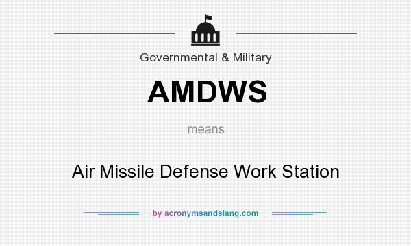 What does AMDWS mean? It stands for Air Missile Defense Work Station