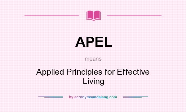 What does APEL mean? It stands for Applied Principles for Effective Living