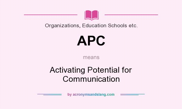 What does APC mean? It stands for Activating Potential for Communication