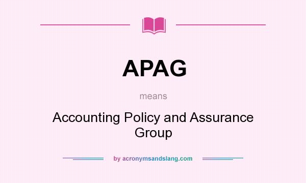 What does APAG mean? It stands for Accounting Policy and Assurance Group