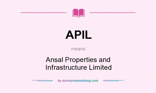 What does APIL mean? It stands for Ansal Properties and Infrastructure Limited