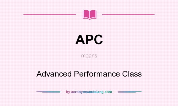 What does APC mean? It stands for Advanced Performance Class