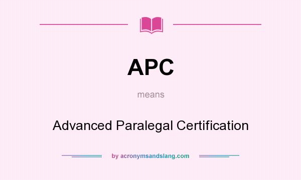What does APC mean? It stands for Advanced Paralegal Certification