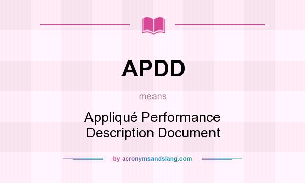 What does APDD mean? It stands for Appliqué Performance Description Document